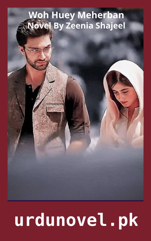 Woh Huey Meherban Novel By Zeenia Shajeel 1 Woh Huey Meherban Novel By Zeenia Shajeel