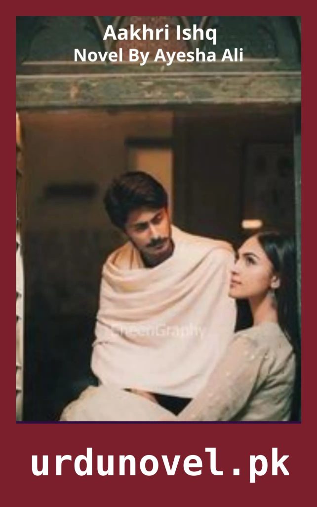 Aakhri Ishq Novel By Ayesha Ali 1 Aakhri Ishq Novel By Ayesha Ali