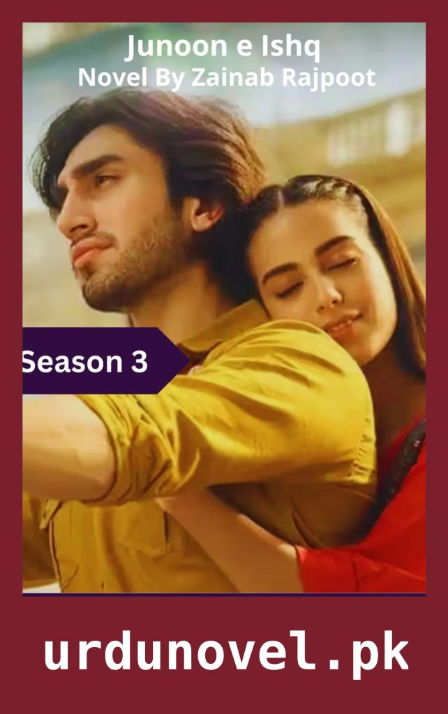 Junoon e Ishq Novel Season 3 By Zainab Rajpoot 1 Junoon e Ishq Novel Season 3 By Zainab Rajpoot