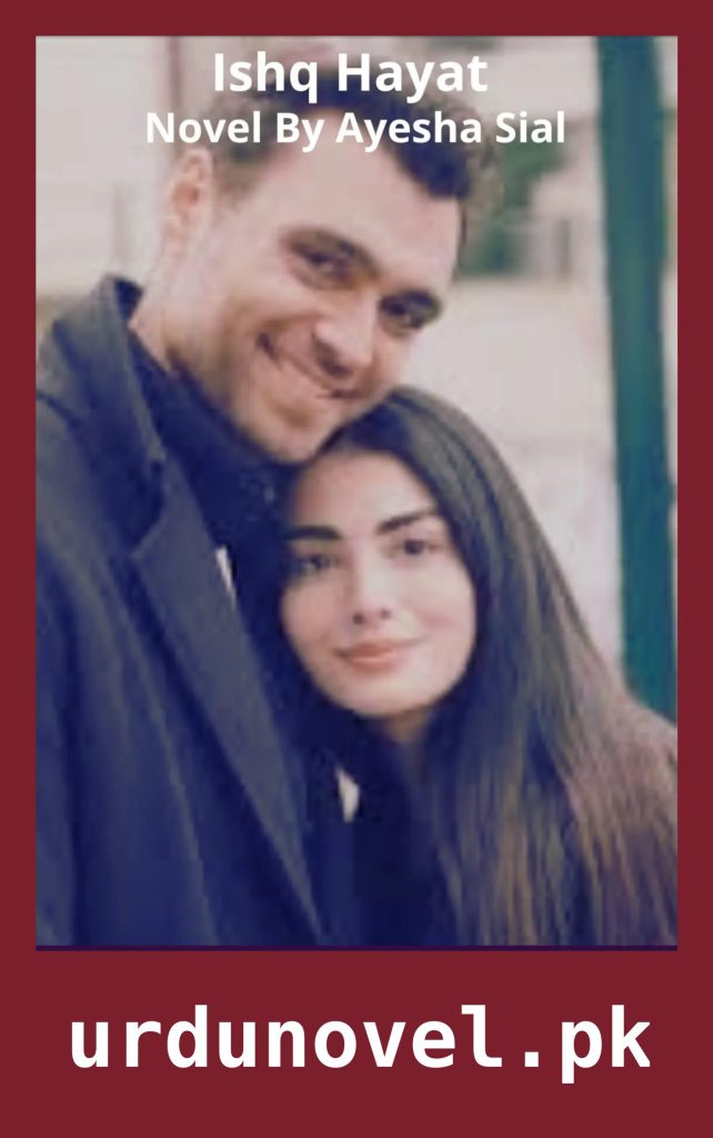 Ishq Hayat Novel By Ayesha Sial 1 Ishq Hayat Novel By Ayesha Sial