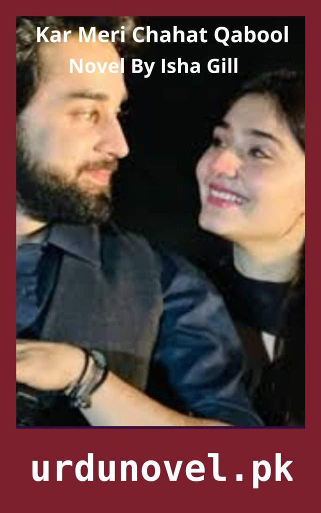 Kar Meri Chahat Qabool Novel By Isha Gill 1 Kar Meri Chahat Qabool Novel By Isha Gill